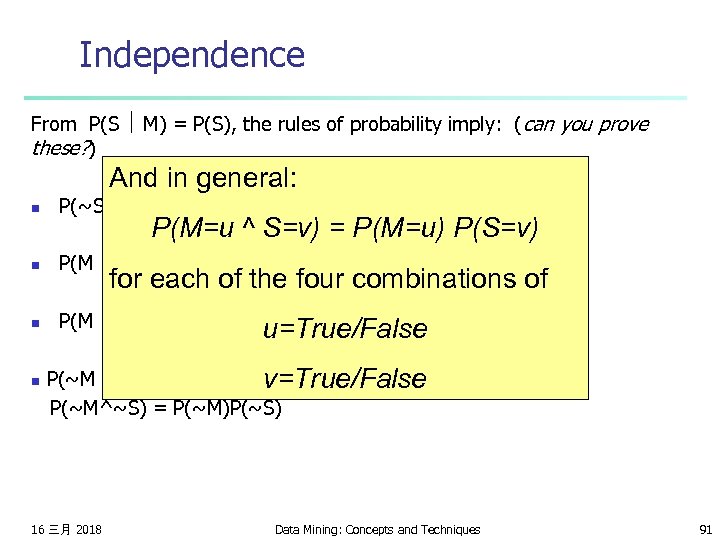 Independence From P(S M) = P(S), the rules of probability imply: (can you prove