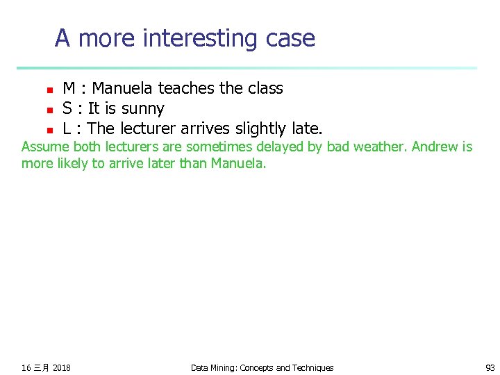 A more interesting case n n n M : Manuela teaches the class S