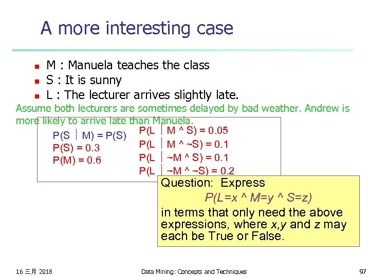 A more interesting case n n n M : Manuela teaches the class S