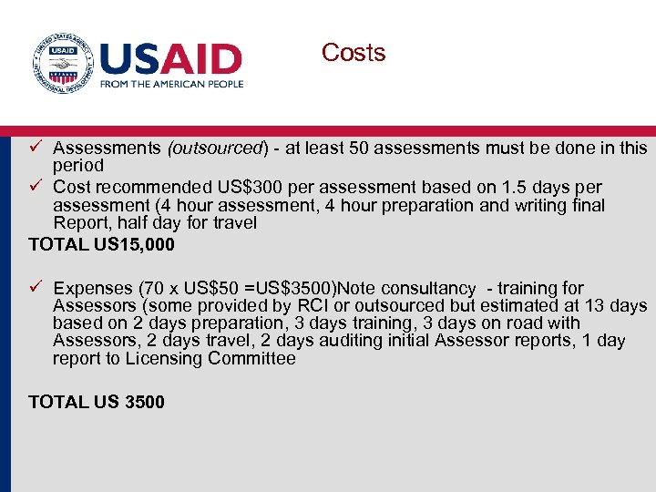 Costs ü Assessments (outsourced) - at least 50 assessments must be done in this