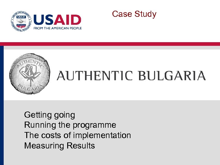 Case Study Getting going Running the programme The costs of implementation Measuring Results 