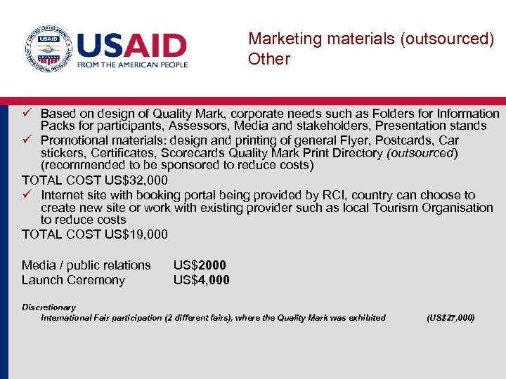 Marketing materials (outsourced) Other ü Based on design of Quality Mark, corporate needs such