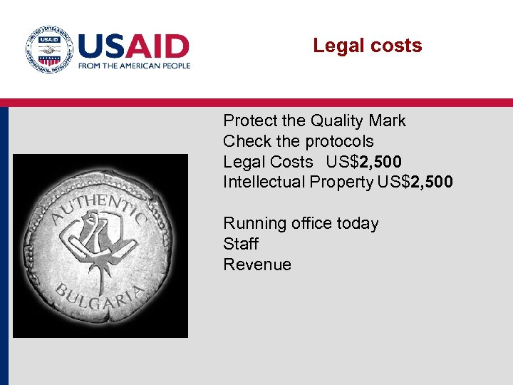 Legal costs Protect the Quality Mark Check the protocols Legal Costs US$2, 500 Intellectual