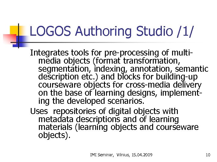 LOGOS Authoring Studio /1/ Integrates tools for pre-processing of multimedia objects (format transformation, segmentation,