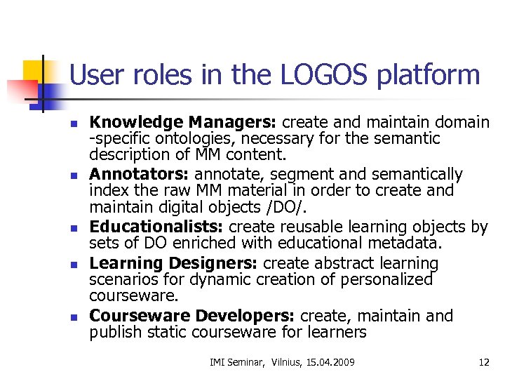 User roles in the LOGOS platform n n n Knowledge Managers: create and maintain