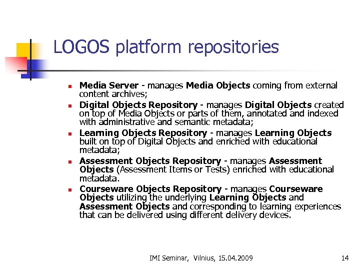 LOGOS platform repositories n n n Media Server - manages Media Objects coming from