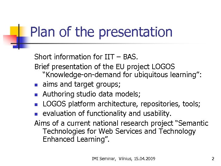Plan of the presentation Short information for IIT – BAS. Brief presentation of the