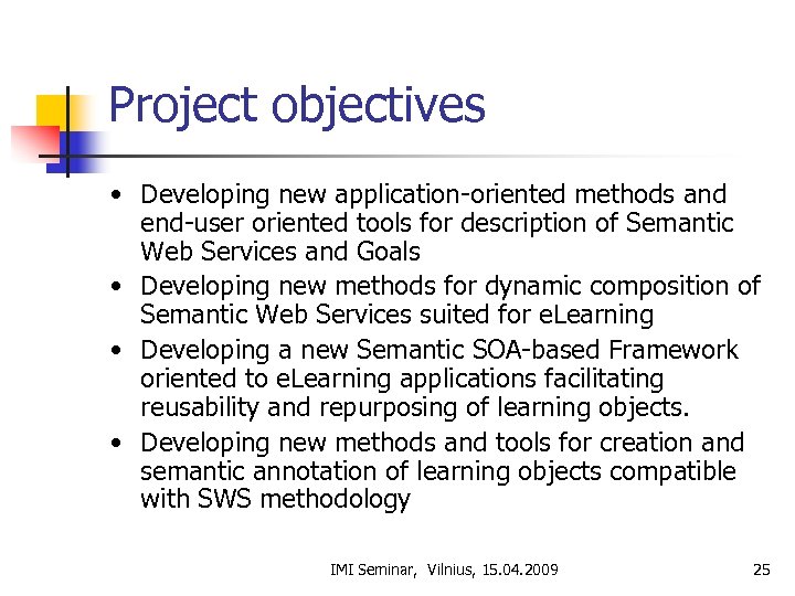 Project objectives • Developing new application-oriented methods and end-user oriented tools for description of