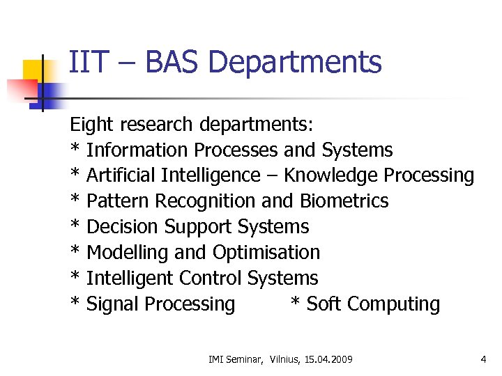 IIT – BAS Departments Eight research departments: * Information Processes and Systems * Artificial