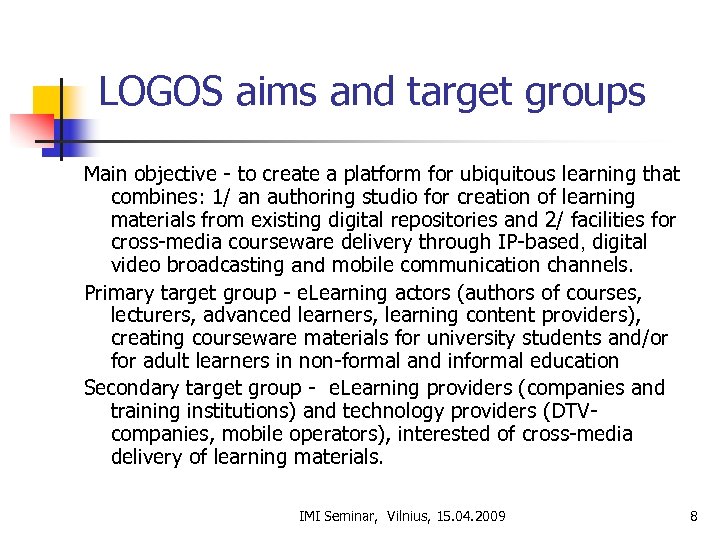 LOGOS aims and target groups Main objective - to create a platform for ubiquitous