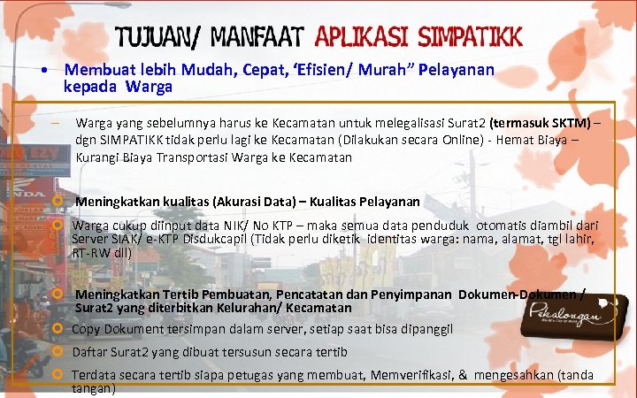  • Membuat lebih Mudah, Cepat, ‘Efisien/ Murah” Pelayanan kepada Warga – Warga yang