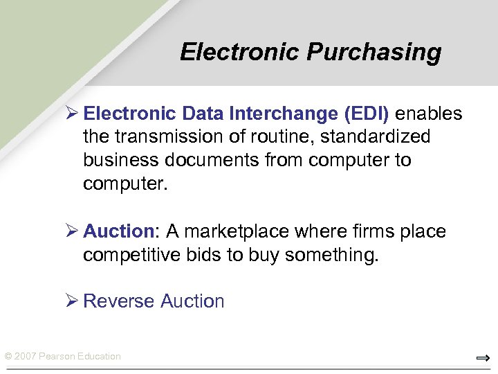 Electronic Purchasing Ø Electronic Data Interchange (EDI) enables the transmission of routine, standardized business