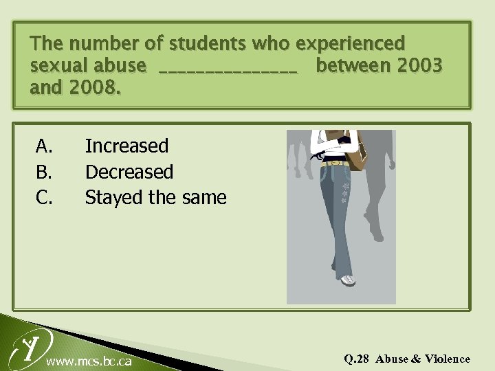 The number of students who experienced sexual abuse ________ between 2003 and 2008. A.