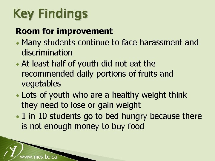 Key Findings Room for improvement ® Many students continue to face harassment and discrimination