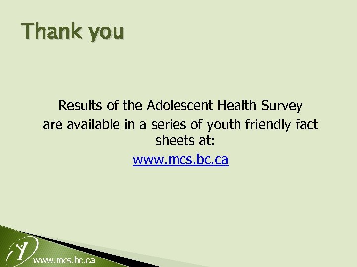 Thank you Results of the Adolescent Health Survey are available in a series of