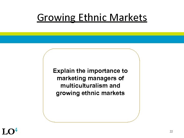 Growing Ethnic Markets Explain the importance to marketing managers of multiculturalism and growing ethnic