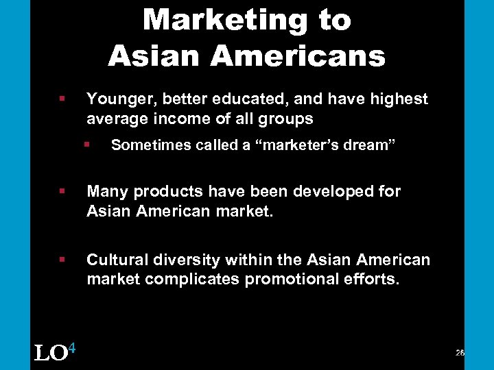 Marketing to Asian Americans § Younger, better educated, and have highest average income of