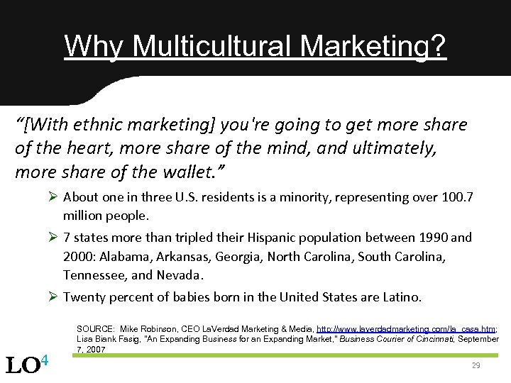 Why Multicultural Marketing? “[With ethnic marketing] you're going to get more share of the