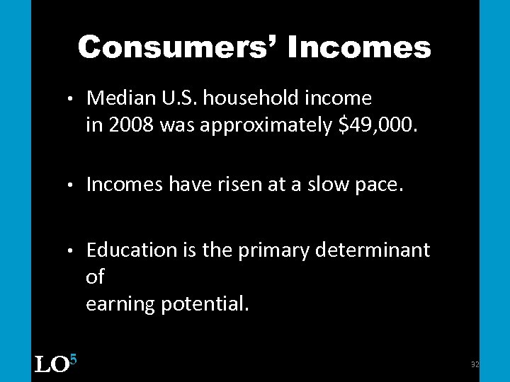 Consumers’ Incomes • Median U. S. household income in 2008 was approximately $49, 000.