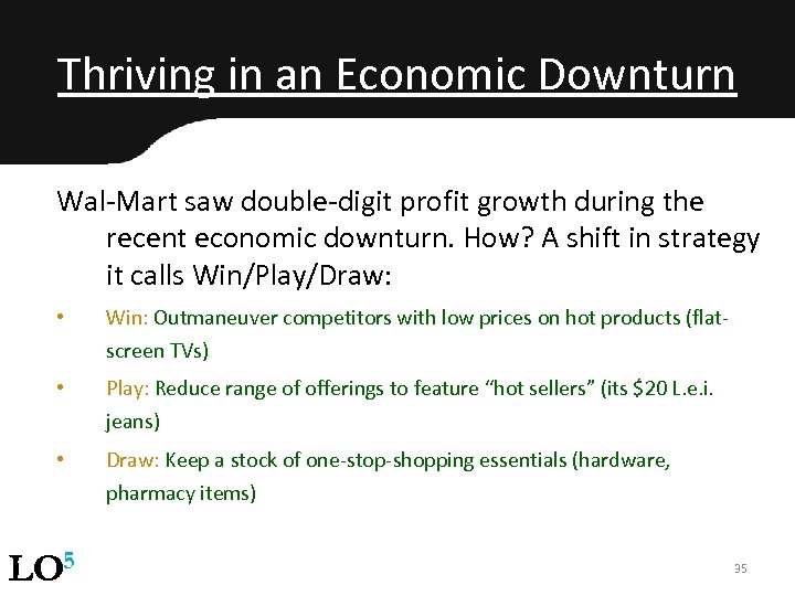 Thriving in an Economic Downturn Wal-Mart saw double-digit profit growth during the recent economic