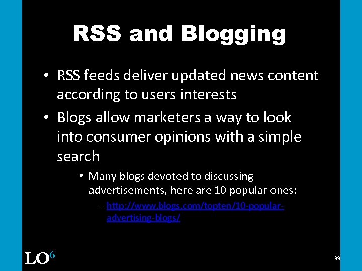 RSS and Blogging • RSS feeds deliver updated news content according to users interests