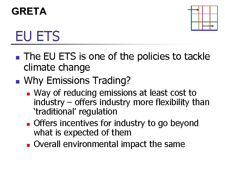 GRETA EU ETS n n The EU ETS is one of the policies to