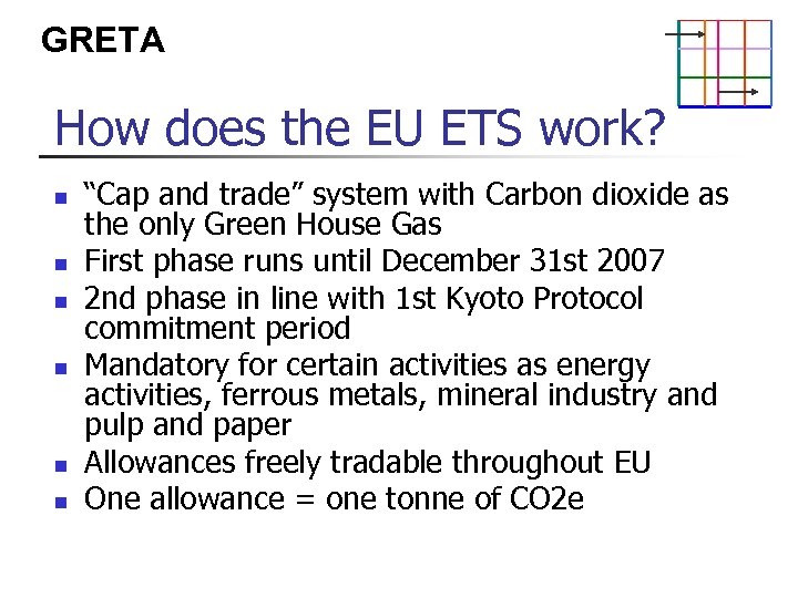 GRETA How does the EU ETS work? n n n “Cap and trade” system