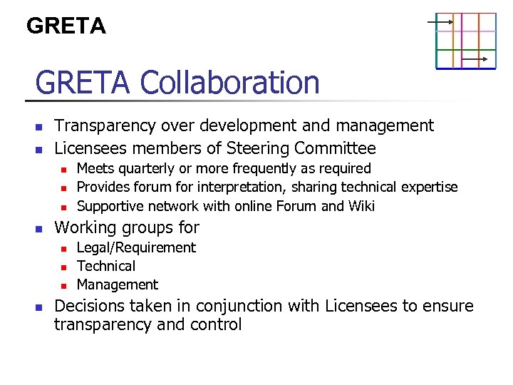 GRETA Collaboration n n Transparency over development and management Licensees members of Steering Committee