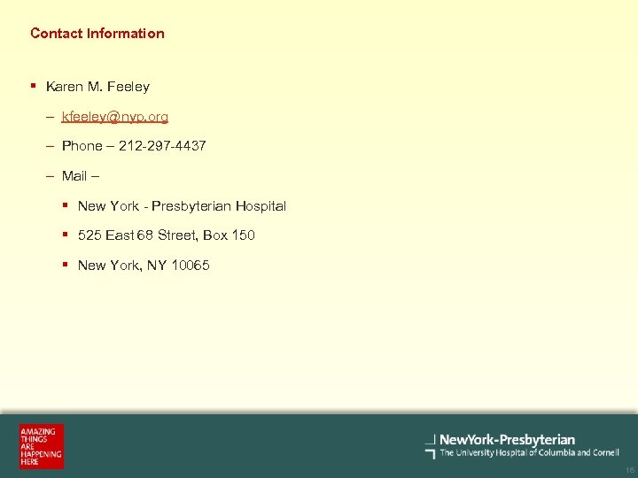 Contact Information § Karen M. Feeley – kfeeley@nyp. org – Phone – 212 -297