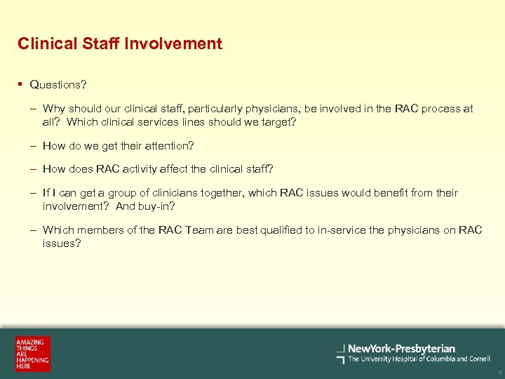 Clinical Staff Involvement § Questions? – Why should our clinical staff, particularly physicians, be