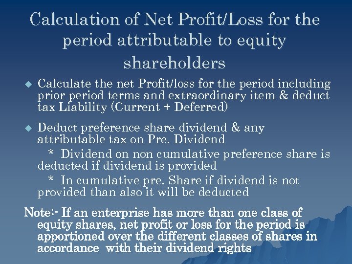 Calculation of Net Profit/Loss for the period attributable to equity shareholders u Calculate the