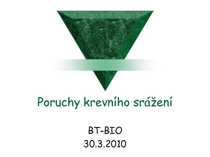 Poruchy krevního srážení BT-BIO 30. 3. 2010 