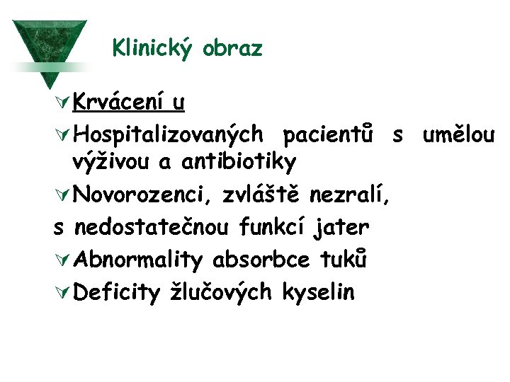 Klinický obraz Ú Krvácení u Ú Hospitalizovaných pacientů s umělou výživou a antibiotiky Ú