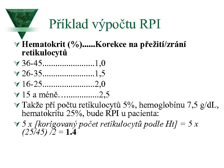 Příklad výpočtu RPI Ú Hematokrit (%). . . Korekce na přežití/zrání retikulocytů Ú 36