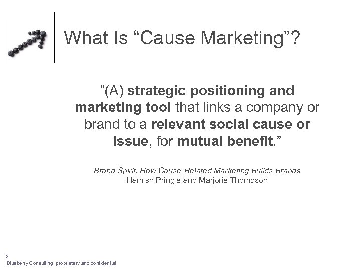 What Is “Cause Marketing”? “(A) strategic positioning and marketing tool that links a company