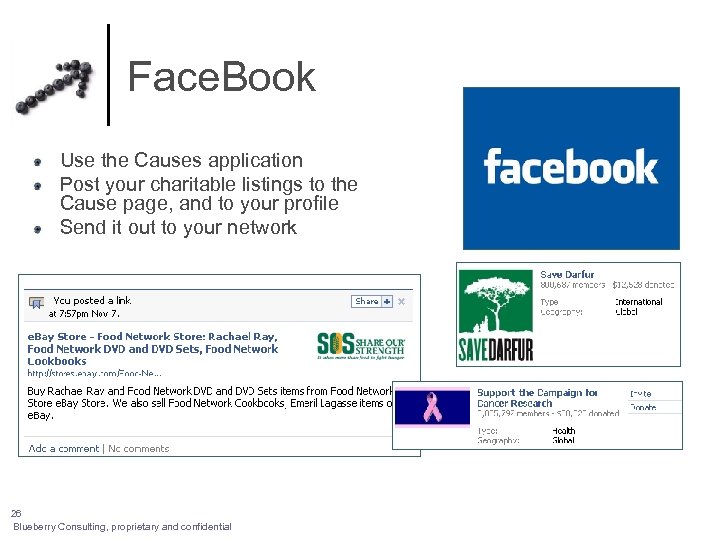 Face. Book Use the Causes application Post your charitable listings to the Cause page,
