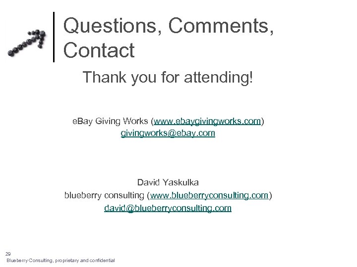 Questions, Comments, Contact Thank you for attending! e. Bay Giving Works (www. ebaygivingworks. com)