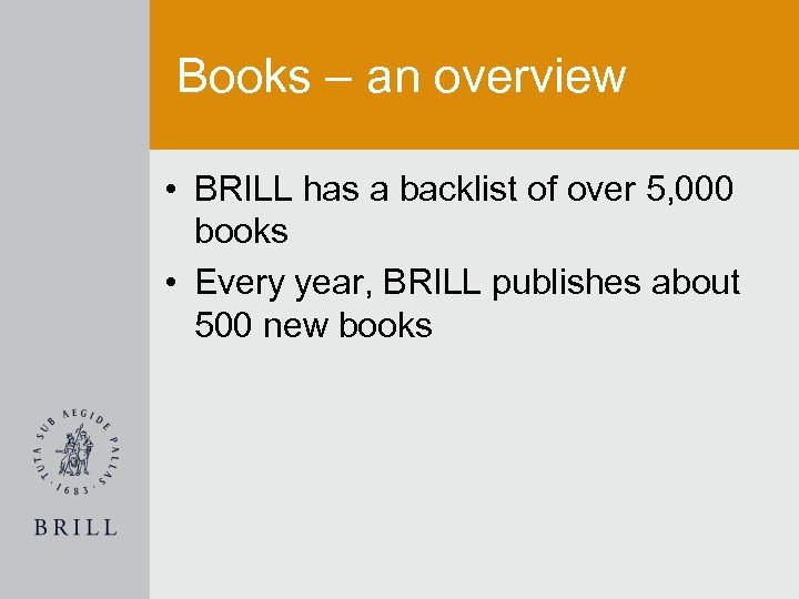 Books – an overview • BRILL has a backlist of over 5, 000 books