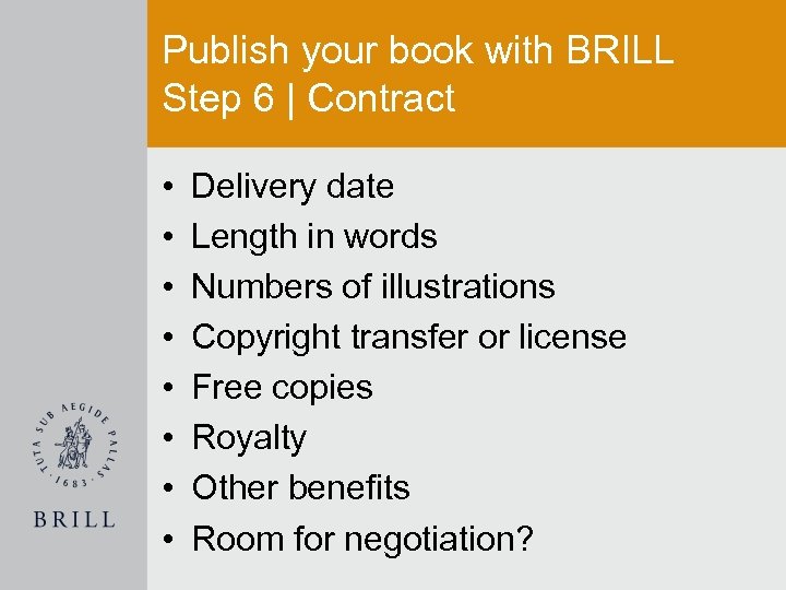 Publish your book with BRILL Step 6 | Contract • • Delivery date Length