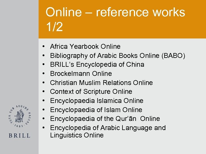 Online – reference works 1/2 • • • Africa Yearbook Online Bibliography of Arabic