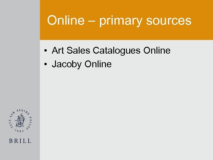 Online – primary sources • Art Sales Catalogues Online • Jacoby Online 