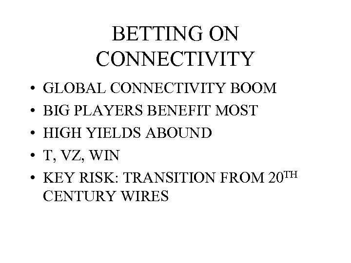 BETTING ON CONNECTIVITY • • • GLOBAL CONNECTIVITY BOOM BIG PLAYERS BENEFIT MOST HIGH
