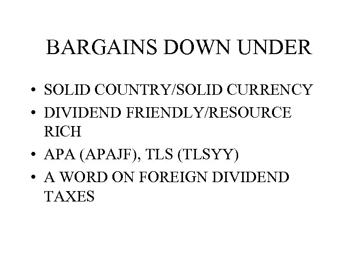 BARGAINS DOWN UNDER • SOLID COUNTRY/SOLID CURRENCY • DIVIDEND FRIENDLY/RESOURCE RICH • APA (APAJF),