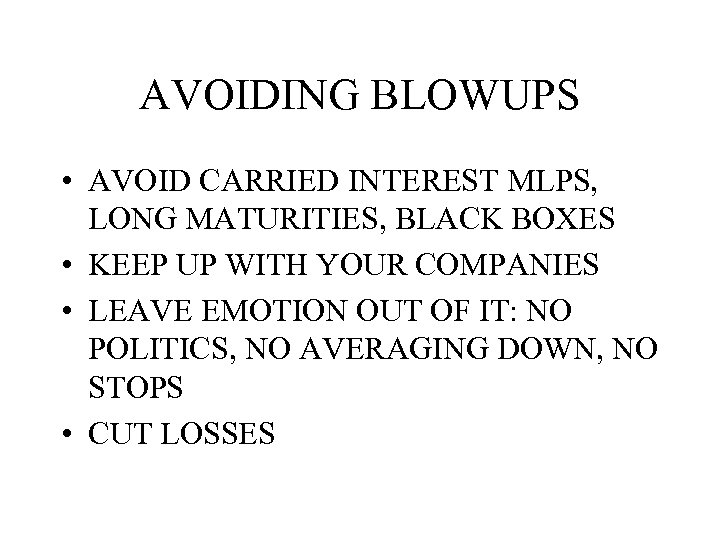 AVOIDING BLOWUPS • AVOID CARRIED INTEREST MLPS, LONG MATURITIES, BLACK BOXES • KEEP UP
