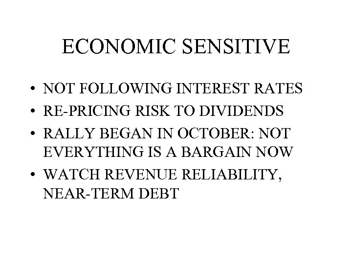ECONOMIC SENSITIVE • NOT FOLLOWING INTEREST RATES • RE-PRICING RISK TO DIVIDENDS • RALLY