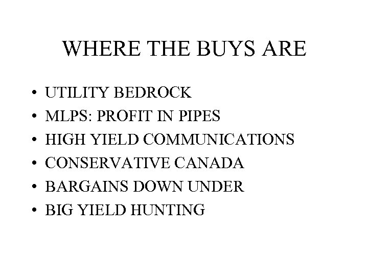 WHERE THE BUYS ARE • • • UTILITY BEDROCK MLPS: PROFIT IN PIPES HIGH