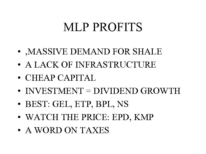 MLP PROFITS • • , MASSIVE DEMAND FOR SHALE A LACK OF INFRASTRUCTURE CHEAP