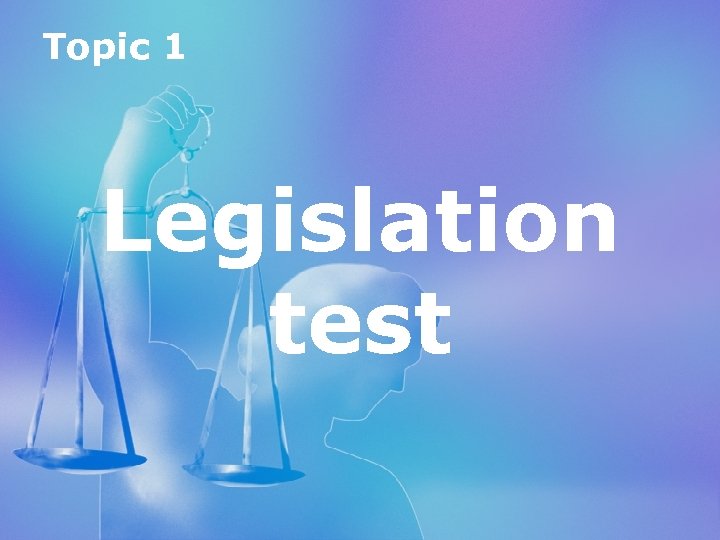 Topic 1 Legislation test 