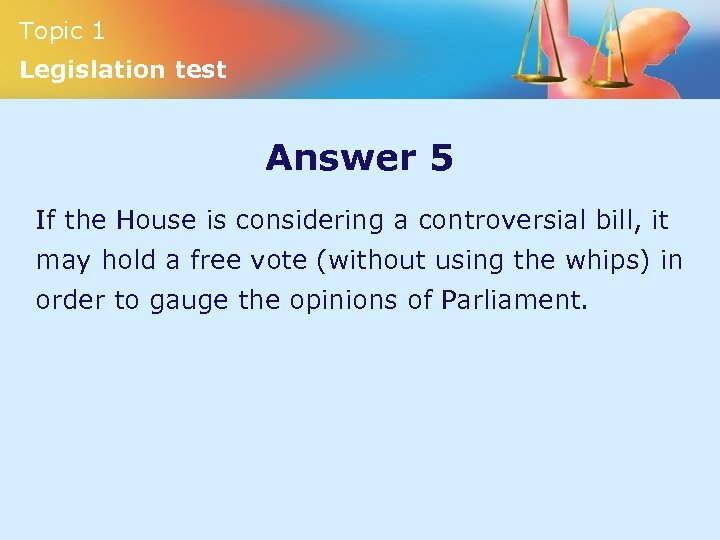 Topic 1 Legislation test Answer 5 If the House is considering a controversial bill,
