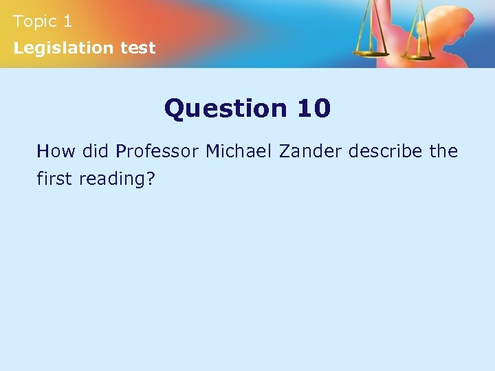 Topic 1 Legislation test Question 10 How did Professor Michael Zander describe the first